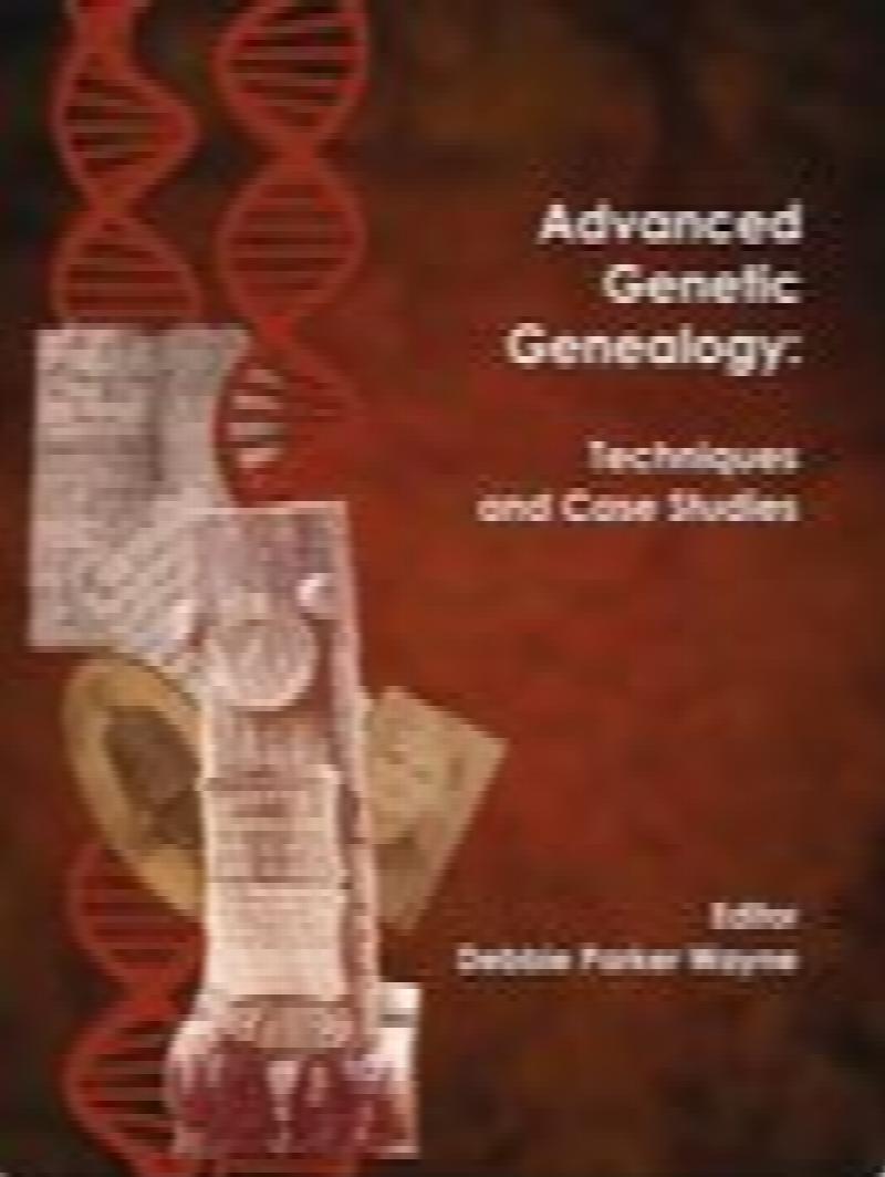 Image for Advanced Genetic Genealogy: Techniques and Case Studies